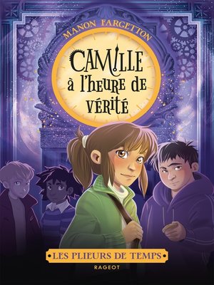 cover image of Les plieurs de temps--Camille à l'heure de vérité